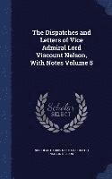 bokomslag The Dispatches and Letters of Vice Admiral Lord Viscount Nelson, With Notes Volume 5