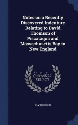 bokomslag Notes on a Recently Discovered Indenture Relating to David Thomson of Piscataqua and Massachusetts Bay in New England