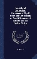 bokomslag Don Miguel Lehumada, Discoverer of Liquid From the Sun's Rays; an Occult Romance of Mexico and the United States