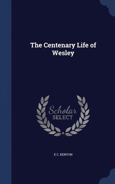 bokomslag The Centenary Life of Wesley