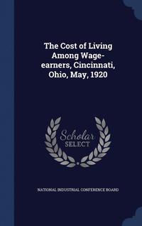 bokomslag The Cost of Living Among Wage-earners, Cincinnati, Ohio, May, 1920