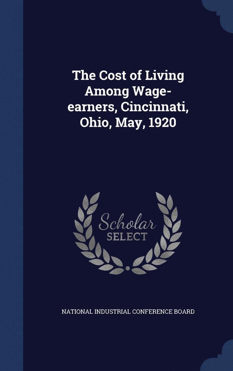The Cost of Living Among Wage-earners, Cincinnati, Ohio, May, 1920 1