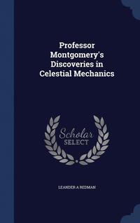 bokomslag Professor Montgomery's Discoveries in Celestial Mechanics