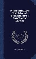 bokomslag Oregon School Laws With Rules and Regulations of the State Board of Educatio