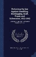 bokomslag Enforcing the law Against Gambling, Bootlegging, Graft, Fraud, and Subversion, 1922-1942