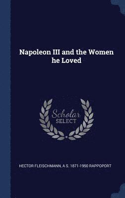 Napoleon III and the Women he Loved 1