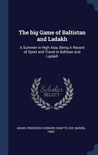 bokomslag The big Game of Baltistan and Ladakh
