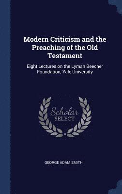 Modern Criticism and the Preaching of the Old Testament 1