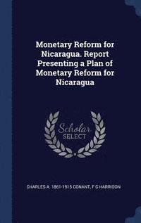 bokomslag Monetary Reform for Nicaragua. Report Presenting a Plan of Monetary Reform for Nicaragua