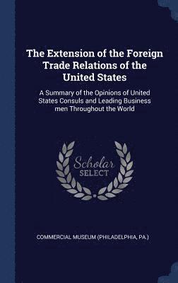 bokomslag The Extension of the Foreign Trade Relations of the United States