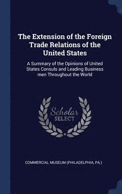 The Extension of the Foreign Trade Relations of the United States 1