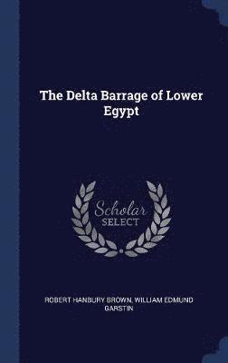 The Delta Barrage of Lower Egypt 1