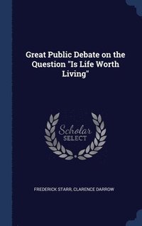 bokomslag Great Public Debate on the Question &quot;Is Life Worth Living&quot;