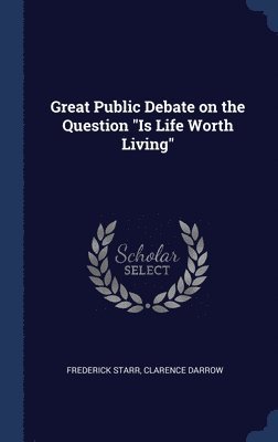 bokomslag Great Public Debate on the Question &quot;Is Life Worth Living&quot;