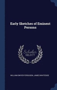 bokomslag Early Sketches of Eminent Persons