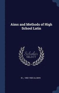 bokomslag Aims and Methods of High School Latin