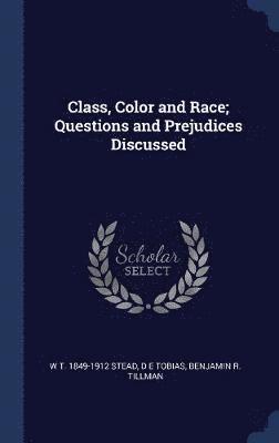 Class, Color and Race; Questions and Prejudices Discussed 1