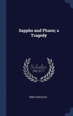 bokomslag Sappho and Phaon; a Tragedy