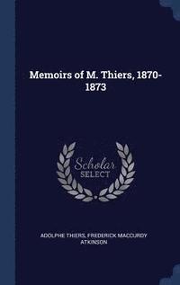 bokomslag Memoirs of M. Thiers, 1870-1873