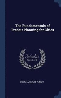 bokomslag The Fundamentals of Transit Planning for Cities