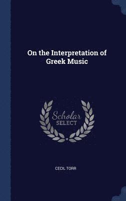 Cecil Torr - On the Interpretation of Greek Music, Inbunden