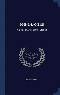 bokomslag H-E-L-L-O Bill!