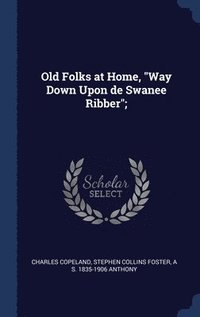 bokomslag Old Folks at Home, &quot;Way Down Upon de Swanee Ribber&quot;;
