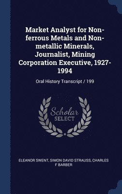 Market Analyst for Non-ferrous Metals and Non-metallic Minerals, Journalist, Mining Corporation Executive, 1927-1994 1