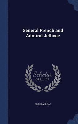 bokomslag General French and Admiral Jellicoe