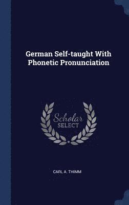 Carl a Thimm - German Self-taught With Phonetic Pronunciation, Inbunden