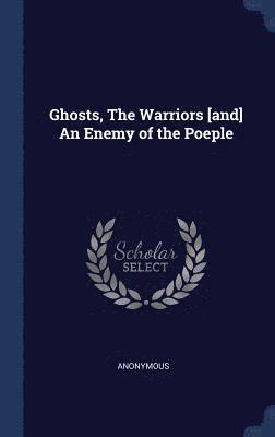 Anonymous - Ghosts, The Warriors [and] An Enemy of the Poeple, Inbunden