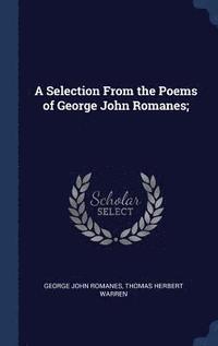 bokomslag A Selection From the Poems of George John Romanes;