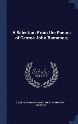 Selection From the Poems of George John Romanes;