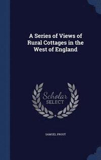 bokomslag Series of Views of Rural Cottages in the West of England