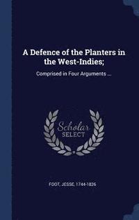bokomslag Defence of the Planters in the West-Indies;