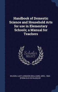 bokomslag Handbook of Domestic Science and Household Arts for use in Elementary Schools; a Manual for Teachers