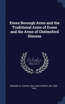 Essex Borough Arms and the Traditional Arms of Essex and the Arms of Chelmsford Diocese 1