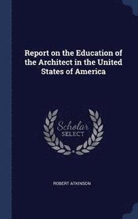 bokomslag Report on the Education of the Architect in the United States of America