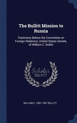 The Bullitt Mission to Russia 1