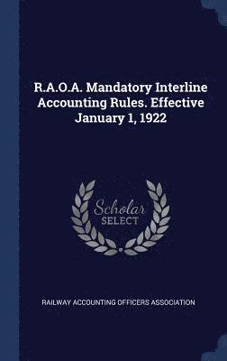 R.A.O.A. Mandatory Interline Accounting Rules. Effective January 1, 1922, Inbunden