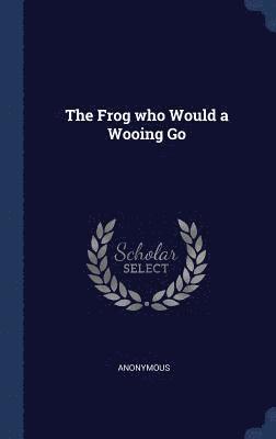 The Frog who Would a Wooing Go 1