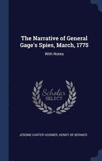 bokomslag Narrative of General Gage's Spies, March, 1775
