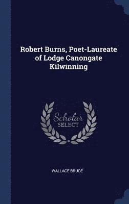 Robert Burns, Poet-Laureate of Lodge Canongate Kilwinning 1