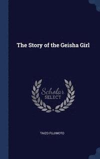 bokomslag The Story of the Geisha Girl
