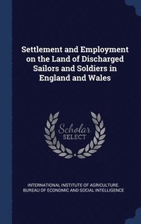bokomslag Settlement and Employment on the Land of Discharged Sailors and Soldiers in England and Wales