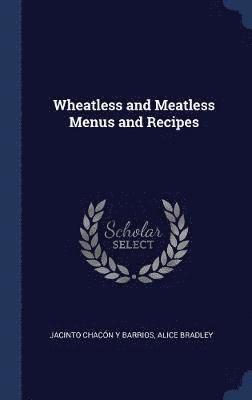 bokomslag Wheatless and Meatless Menus and Recipes