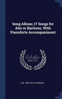 bokomslag Song Album; 17 Songs for Alto or Baritone, With Pianoforte Accompaniment