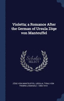 Violetta; a Romance After the German of Ursula Zge von Manteuffel 1