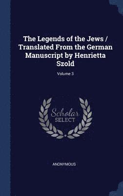 bokomslag Legends of the Jews / Translated From the German Manuscript by Henrietta Szold; Volume 3