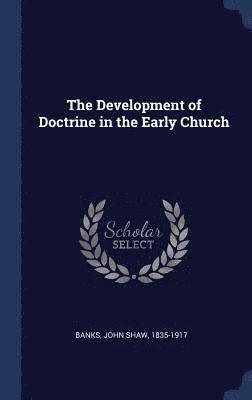 The Development of Doctrine in the Early Church 1